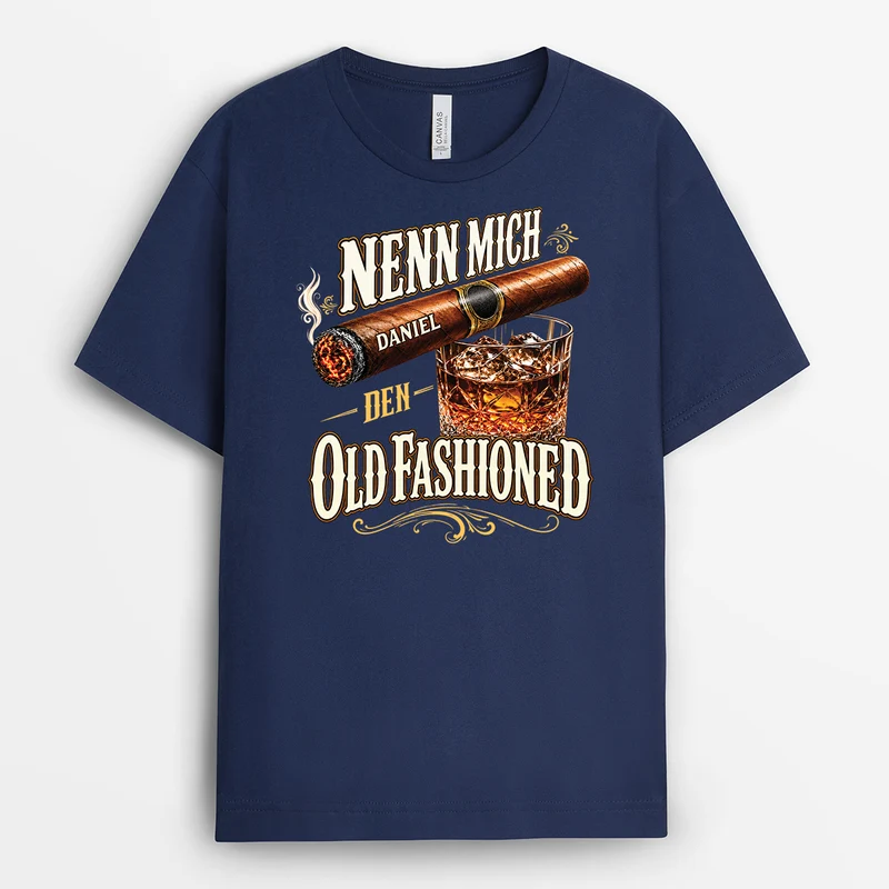 Nenn Mich Den Old Fashioned - Personalisiertes T Shirt Lustig Männer