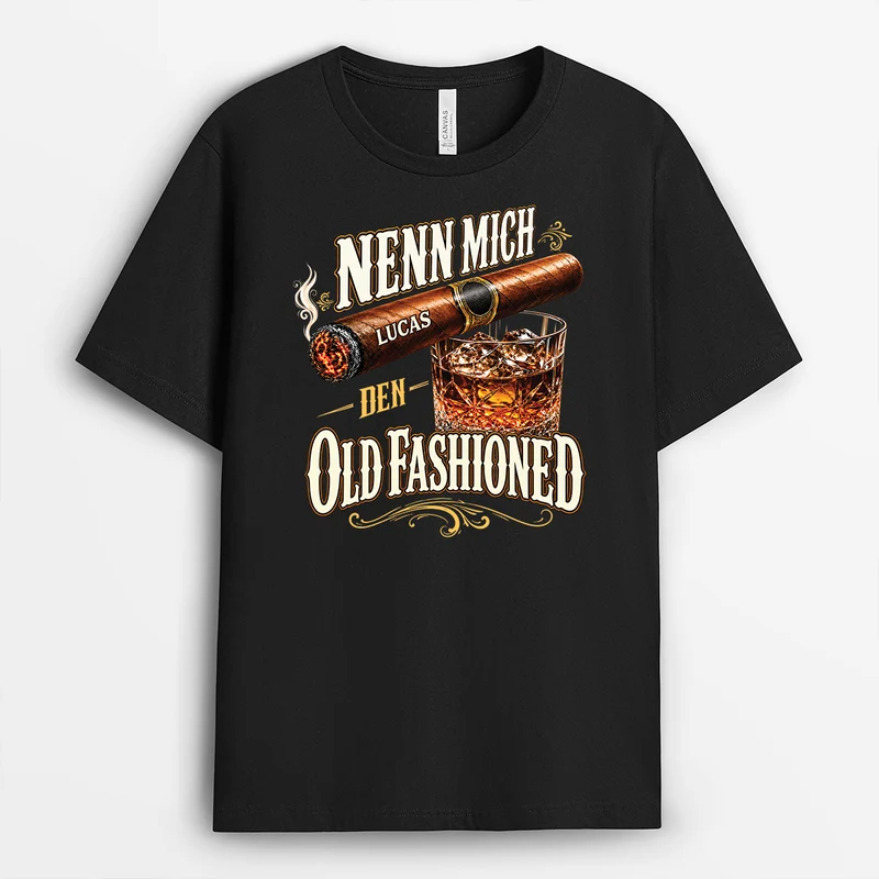 Nenn Mich Den Old Fashioned - Personalisiertes T Shirt Lustig Männer