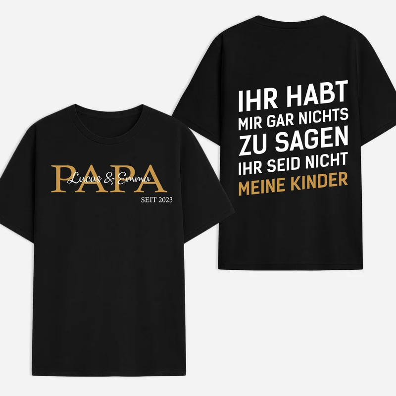 Du Hast Mir Gar Nichts Zu Sagen - Personalisiertes Geschenk | T Shirt Bedrucken Beidseitig Papa Mama
