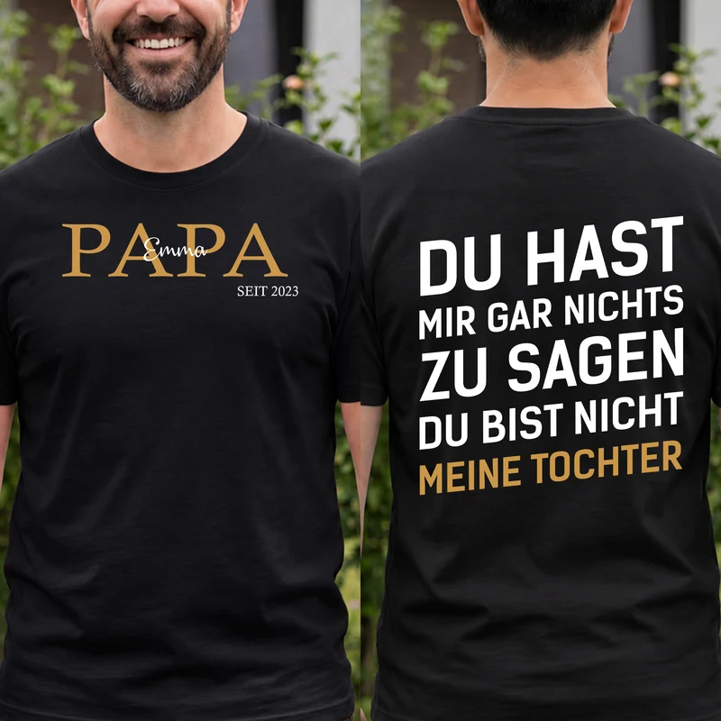 Du Hast Mir Gar Nichts Zu Sagen - Personalisiertes Geschenk | T Shirt Bedrucken Beidseitig Papa Mama