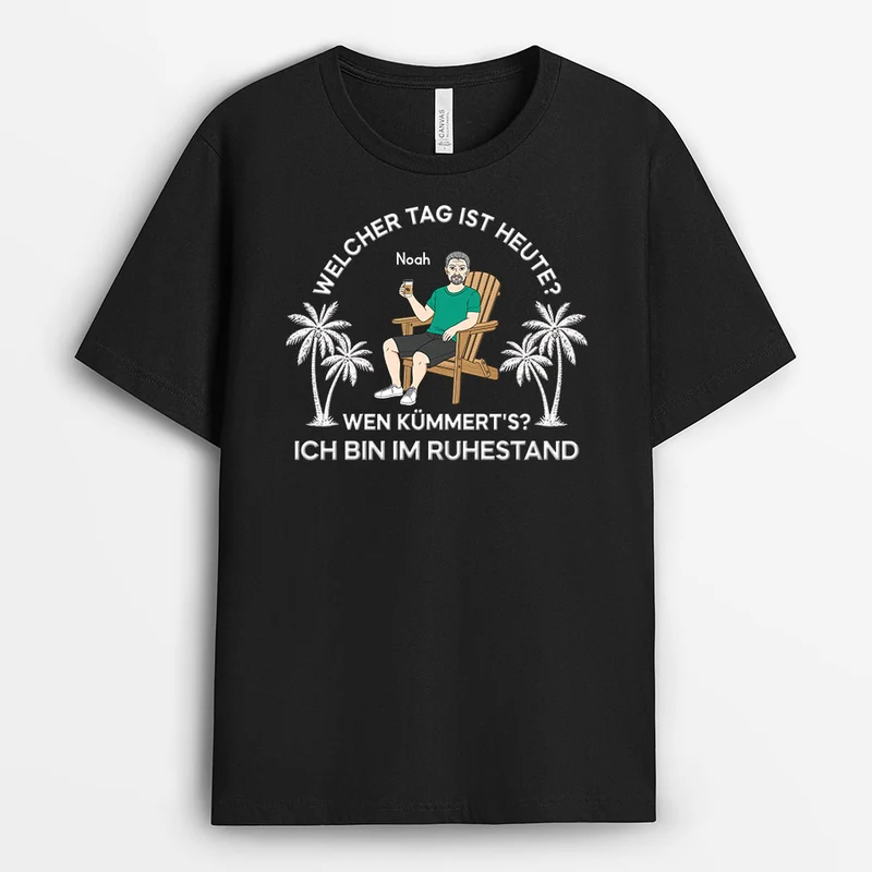 Welcher Tag Ist Heute - Personalisierte Geschenke Zum Ruhestand | T Shirt