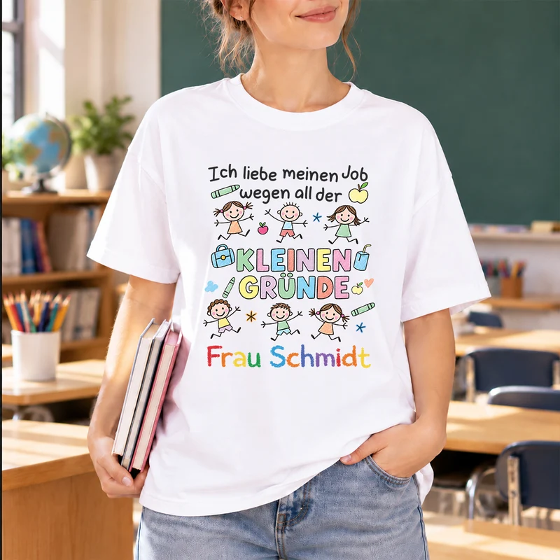 Ich Liebe Meinen Job Wegen All Der Kleinen Gründe - Lehrerin T Shirt Personalisiert