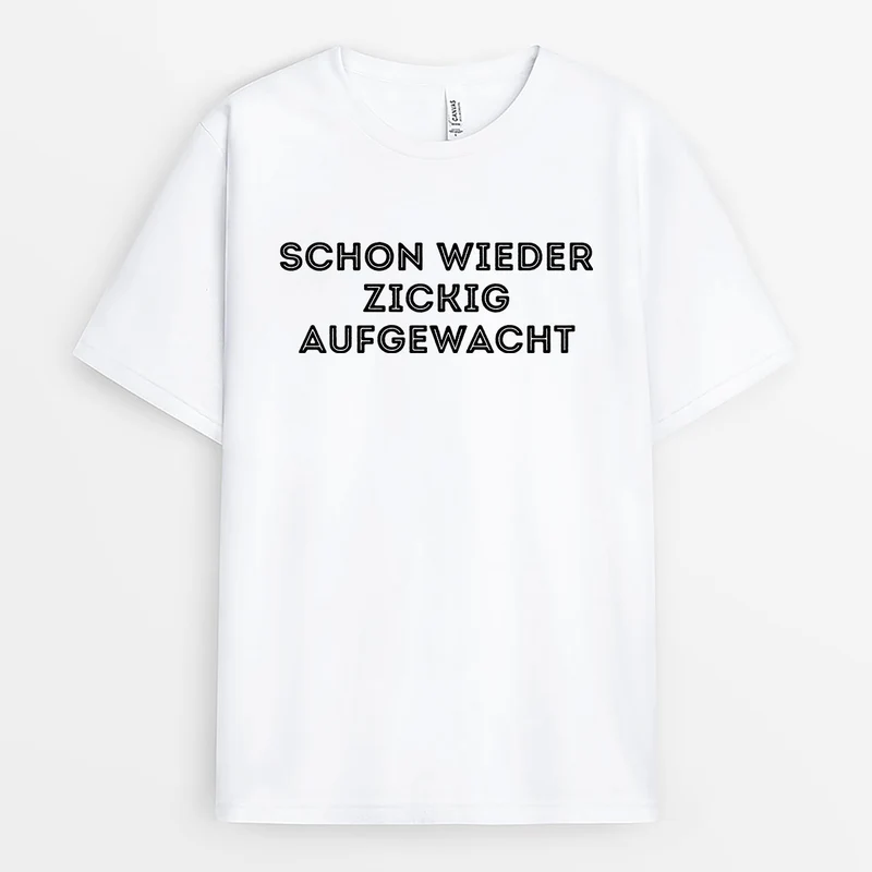 Schon Wieder Zickig Aufgewacht - Personalisierte T Shirts Damen