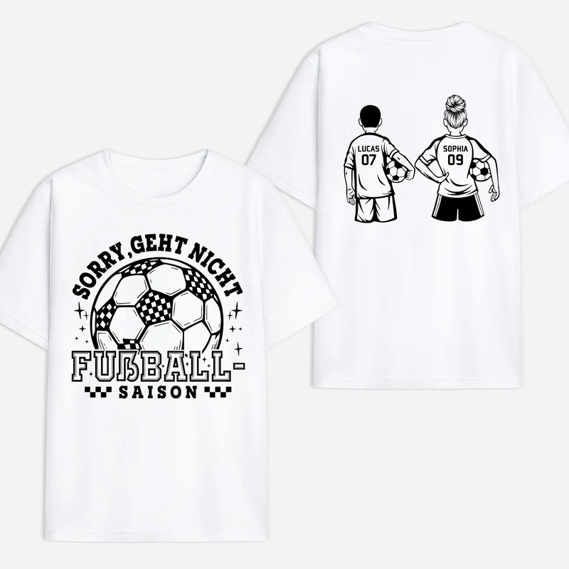 Sorry Geht Nicht Fußball-Saison - Personalisiertes Geschenk | T Shirt Bedrucken Beidseitig