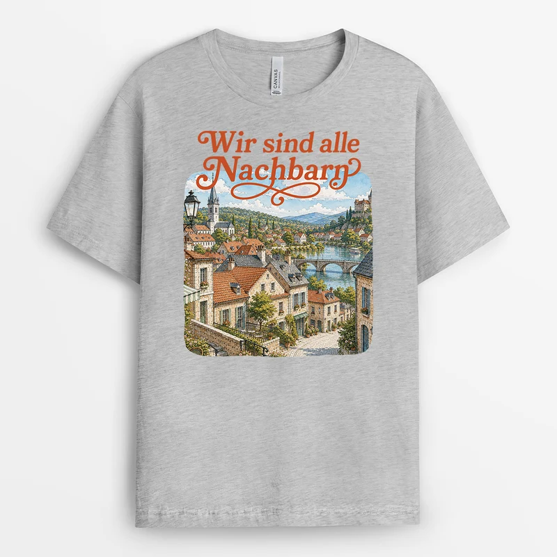 Wir Sind Alle Nachbarn - T Shirt Personalisiert