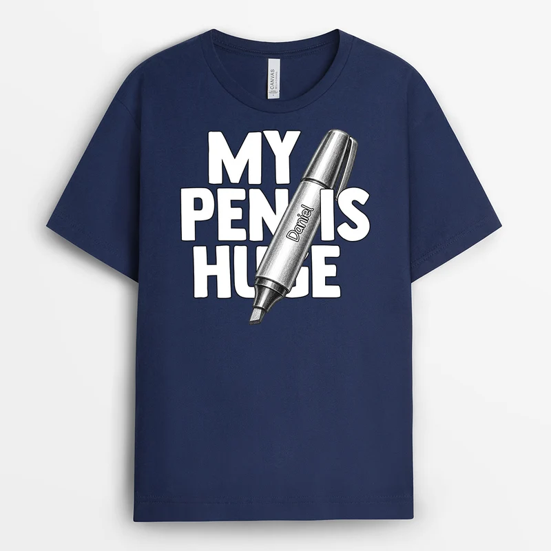 My Pen Is Huge - Personalisiertes T Shirt Lustig Männer