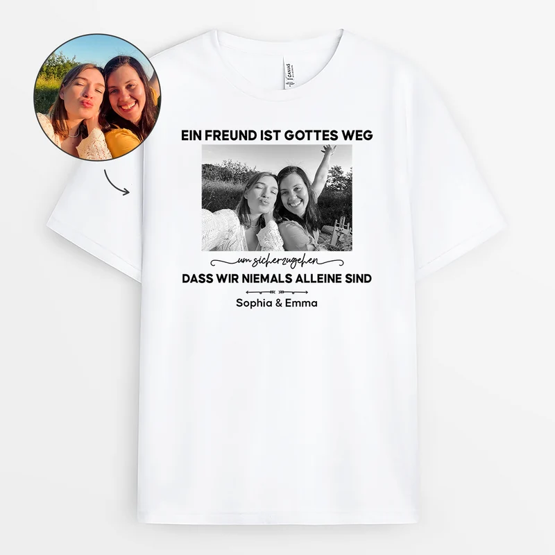 Eine Freundin Ist Gottes Weg Um Sicherzugehen Dass Wir Niemals Alleine Sind - Personalisierte Geschenke Beste Freundin | T Shirt