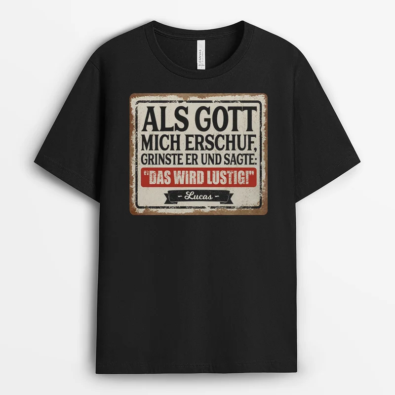 Als Gott Mich Erschuf Grinste Er Und Sagte Das Wird Lustig - Personalisiertes Geschenk | Lustige T Shirts Männer Schwarz