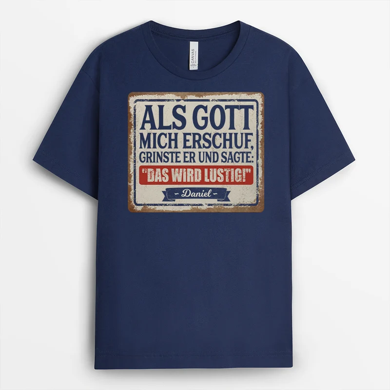 Als Gott Mich Erschuf Grinste Er Und Sagte Das Wird Lustig - Personalisiertes Geschenk | Lustige T Shirts Männer Schwarz
