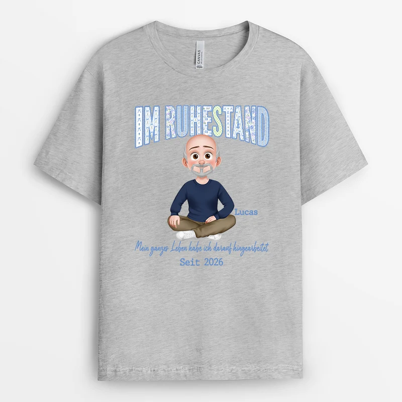 Mein Ganzes Leben Habe Ich Darauf Hingearbeitet - Personalisiertes Geschenk | T Shirt Rente