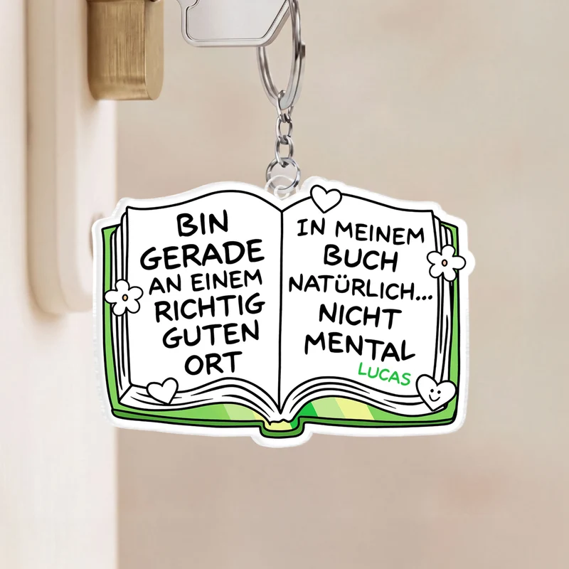 Bin Gerade An Einem Richtig Guten Ort - Personalisierte Geschenke Für Leseratten Frauen Männer | Acryl Schlüsselanhänger