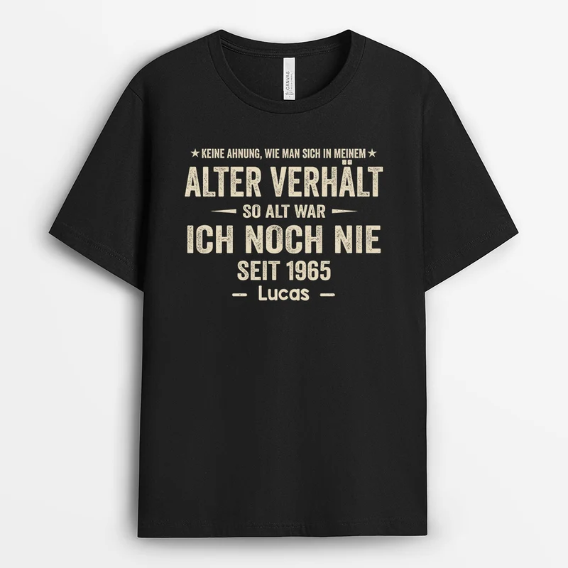 Keine Ahnung Wie Man Sich In Meinem Alter Verhält Seit - Personalisiertes Geschenk | Lustige T Shirts
