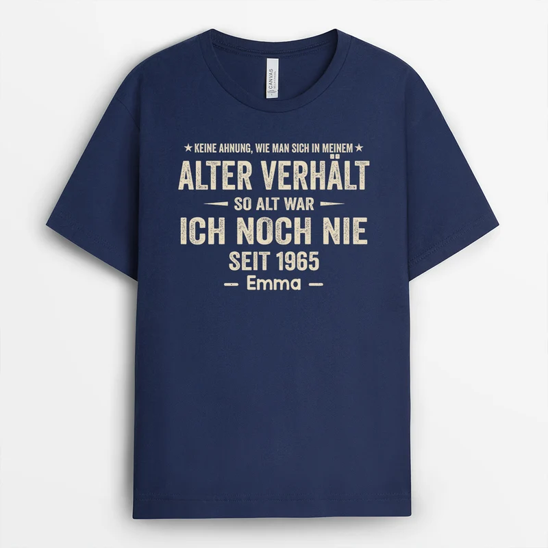 Keine Ahnung Wie Man Sich In Meinem Alter Verhält Seit - Personalisiertes Geschenk | Lustige T Shirts