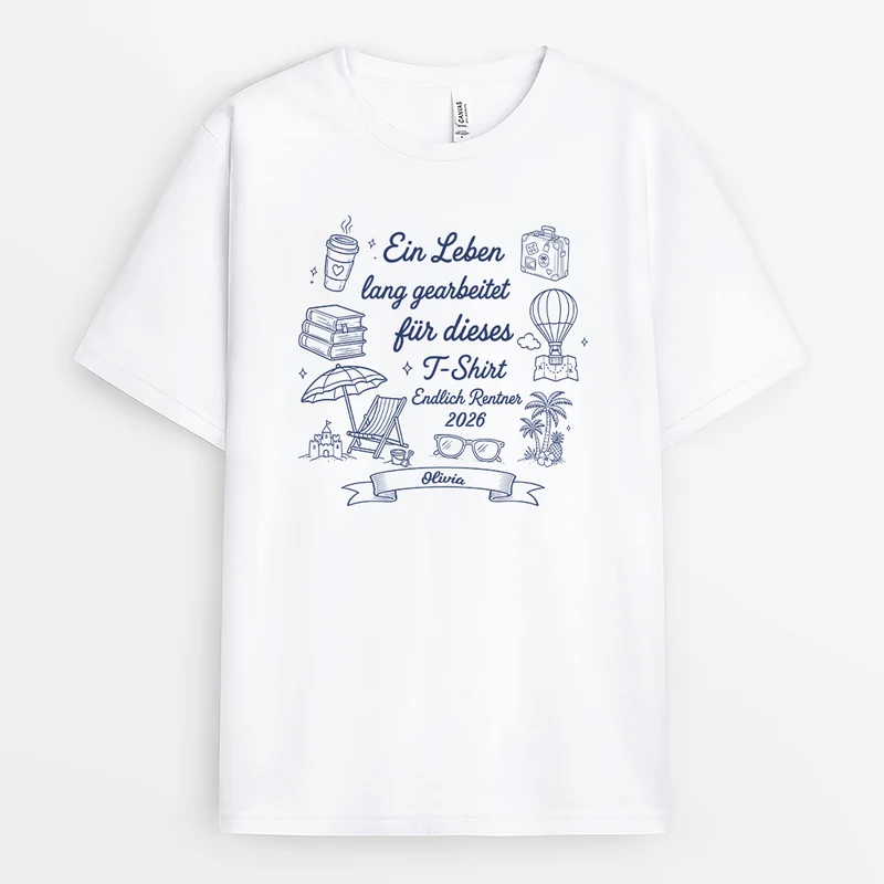 Ein Leben Lang Gearbeitet Für Dieses T-Shirt - Personalisiertes Geschenk | T Shirt Rente