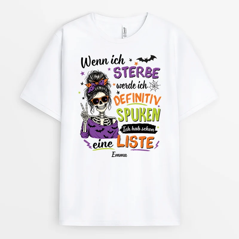 Wenn Ich Sterbe Werde Ich Definitiv Spuken Ich Hab Schon Eine Liste - Personalisiertes Geschenk | Shirt Halloween Weiß