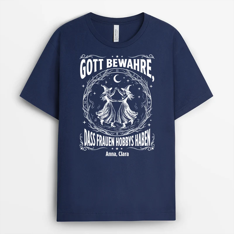Gott Bewahre Dass Frauen Hobbys Haben - Personalisiertes Geschenk | T Shirts Damen Halloween Schwarz