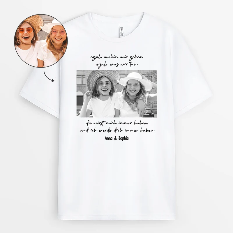 Ich Werde Immer Bei Dir Sein - Personalisierte Geschenke Beste Freundin | T Shirt Foto