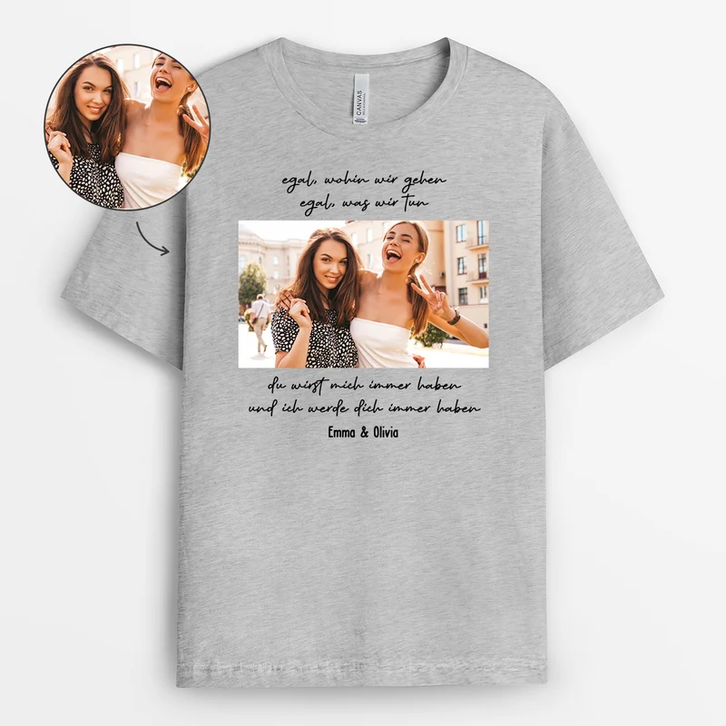 Ich Werde Immer Bei Dir Sein - Personalisierte Geschenke Beste Freundin | T Shirt Foto