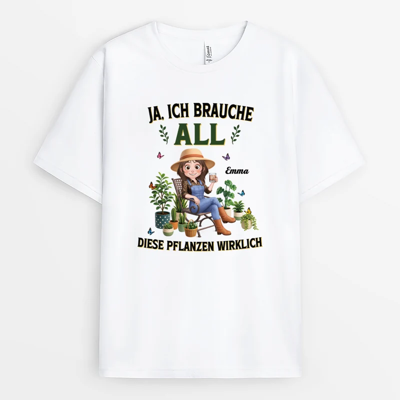 Ja Ich Brauche All Diese Pflanzen Wirklich - Personalisiertes Geschenk | Garten Shirt Frau Männer