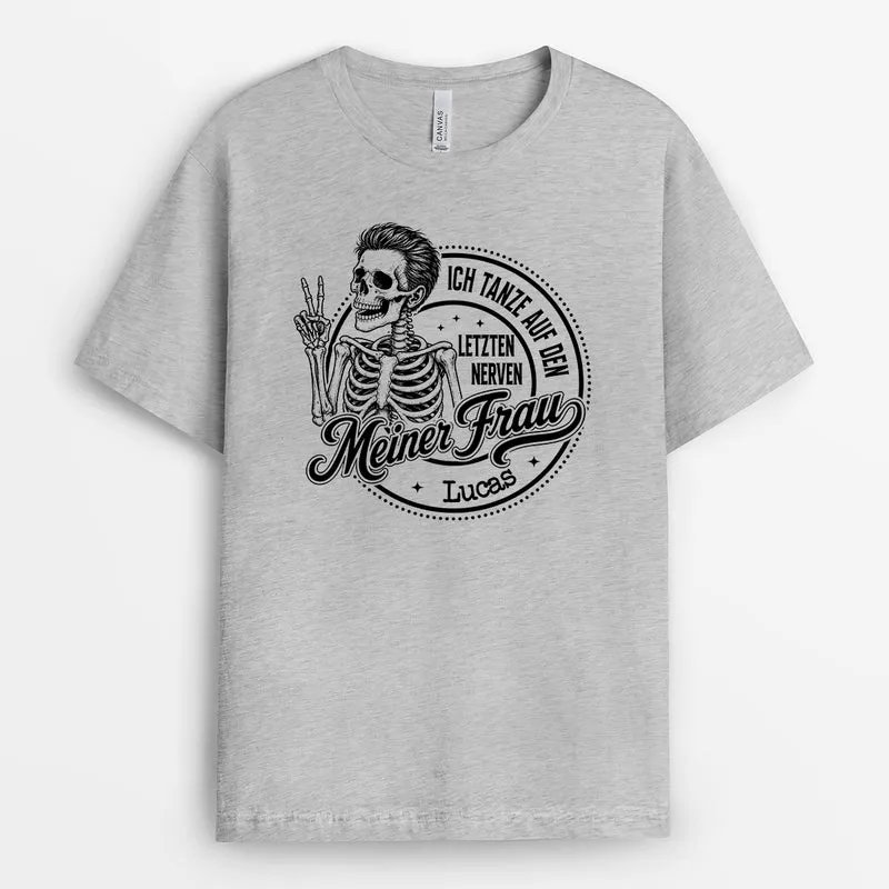 Ich Tanze Auf Den Letzten Nerven Meines Mannes - Personalisierte Geschenke Lustig | Partner T Shirt