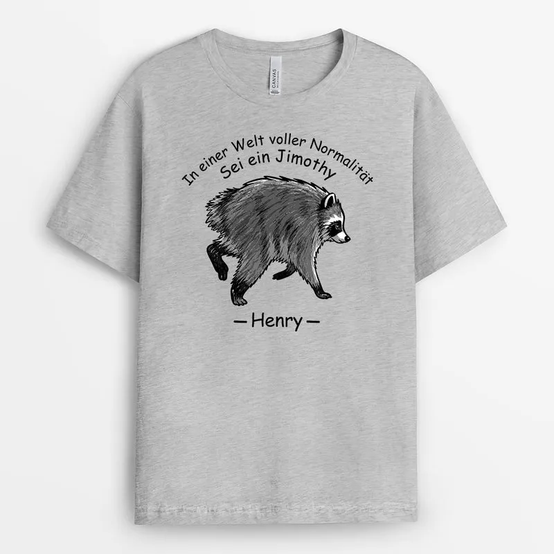 In Einer Welt Voller Normalität Sei Ein Jimothy - Personalisiertes Geschenk | T Shirts Damen Männer Weiß
