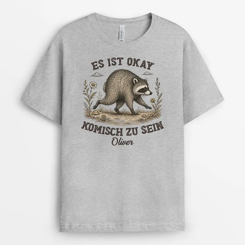 Es Ist Okay Komisch Zu Sein - Personalisiertes Geschenk | T Shirts Damen Männer Weiß