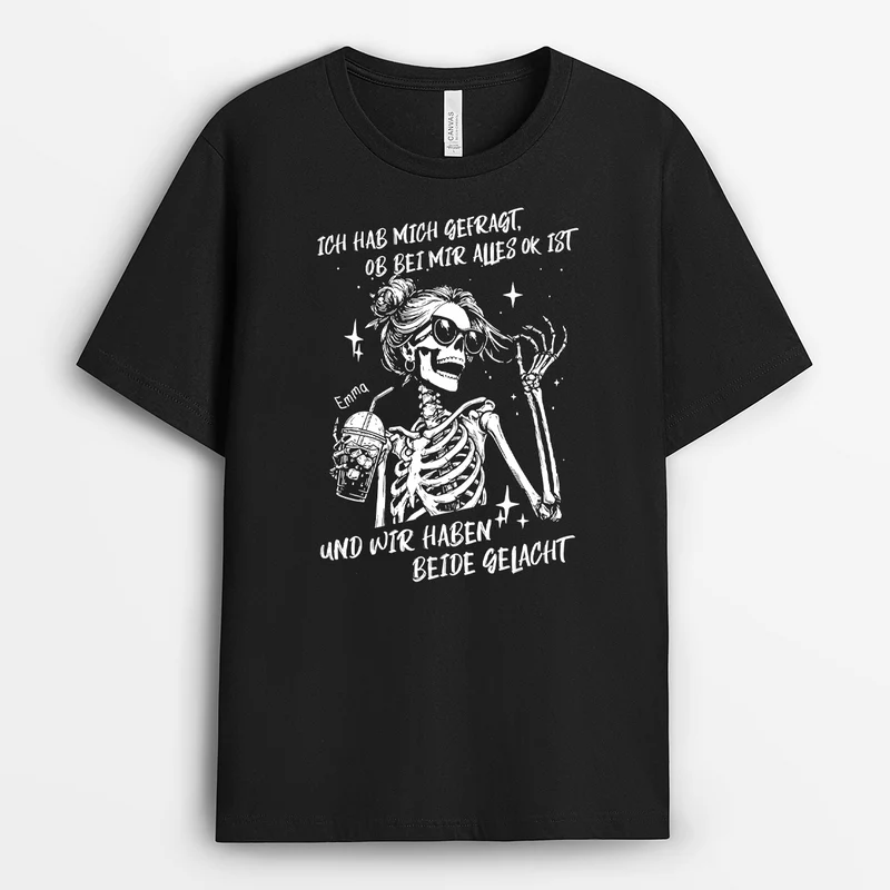 Ich Hab Mich Gefragt Ob Bei Mir Alles Ok Ist - Personalisiertes Geschenk | Lustige T Shirts Männer Frauen Schwarz