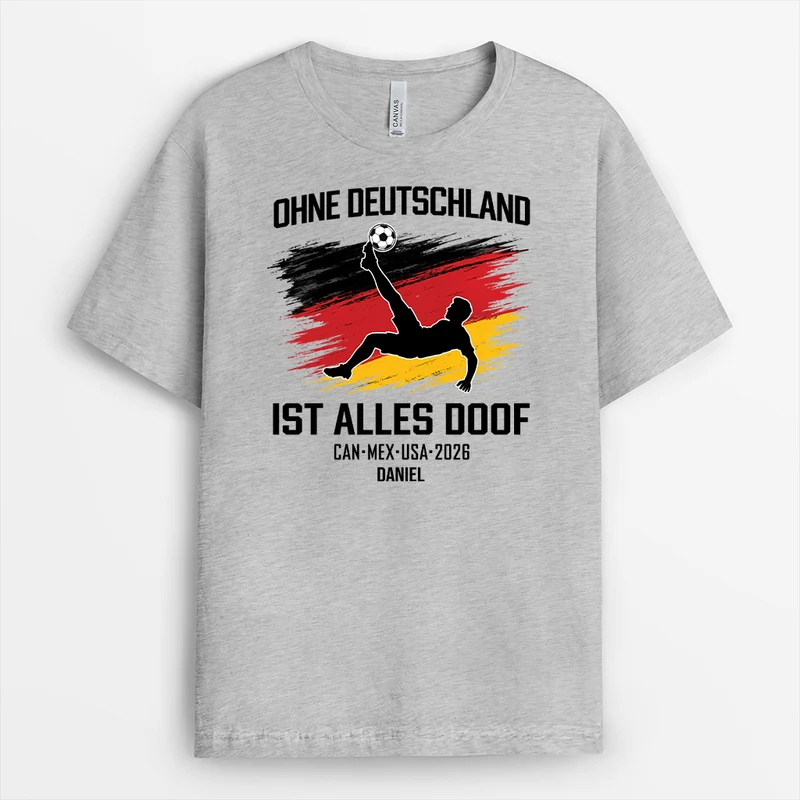 Ohne Deutschland Ist Alles Doof - Personalisiertes Geschenk | Weißes Fussball Shirt Männer Frauen