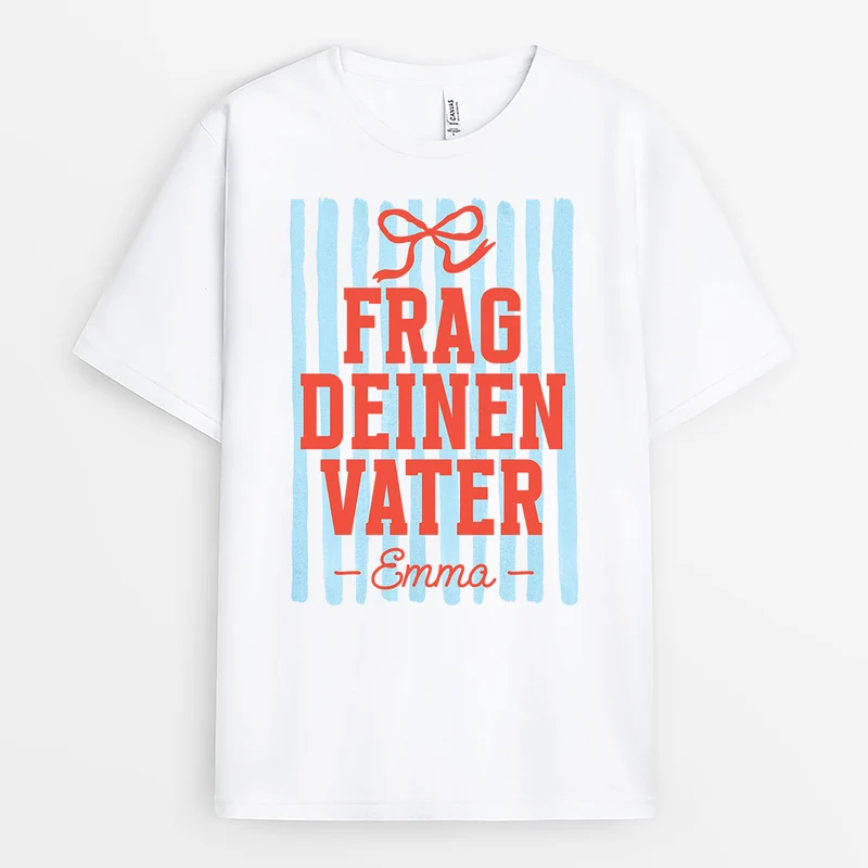 Frag Deinen Vater - Personalisiertes Geschenk | Lustig T Shirt