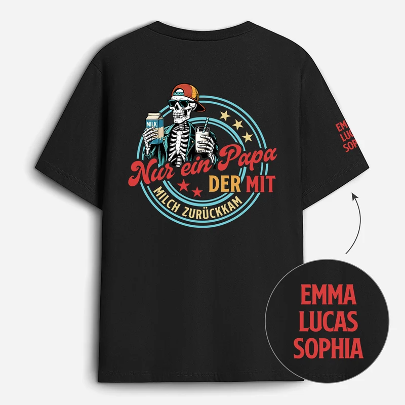 Nur Ein Papa Der Mit Milch Zurückkam - Personalisierte Geschenke Lustig | T-Shirt Mit Rücken- Und Ärmelprint