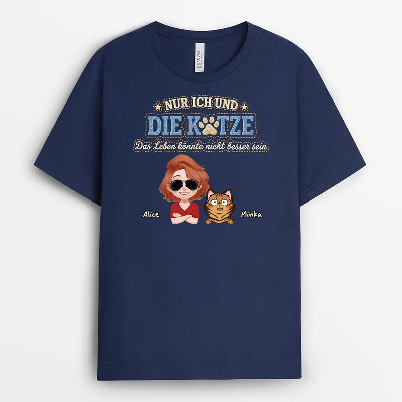 Nur Ich Und Die Katzen Das Leben Könnte Nicht Besser Sein - Personalisierte Geschenke Katze | T Shirt
