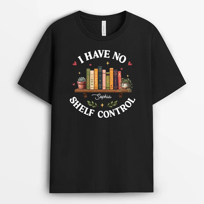 I Have No Shelf Control - Personalisierte Geschenke Für Leseratten Männer Frauen | T Shirt