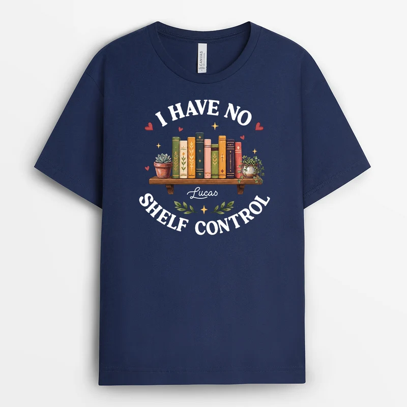 I Have No Shelf Control - Personalisierte Geschenke Für Leseratten Männer Frauen | T Shirt