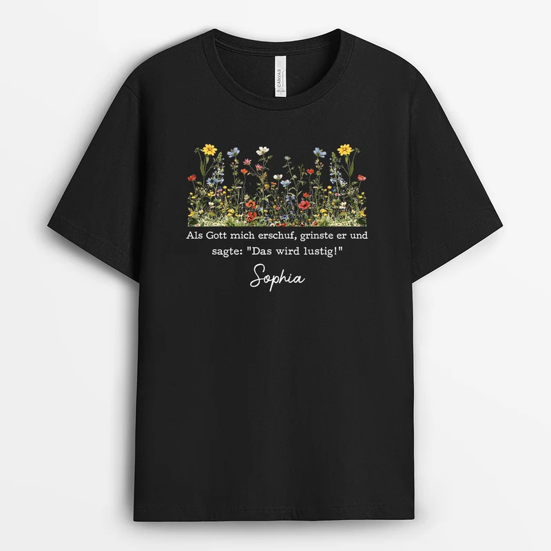 Als Gott Mich Erschuf Grinste Er Und Sagte Das Wird Lustig - Personalisiertes Geschenk | Lustige T Shirts Damen Geburtsblume Monat Schwarz