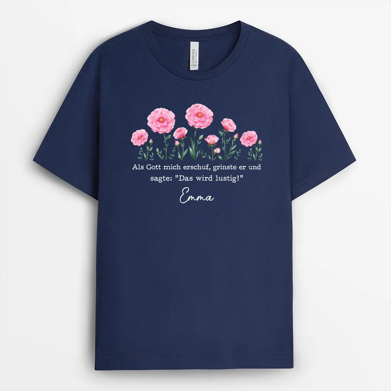 Als Gott Mich Erschuf Grinste Er Und Sagte Das Wird Lustig - Personalisiertes Geschenk | Lustige T Shirts Damen Geburtsblume Monat Schwarz