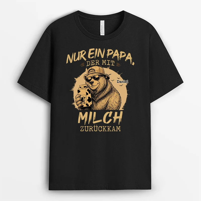 Nur Ein Papa Der Mit Milch Zurückkam - Personalisiertes Geschenk | T Shirt Vintage Lustig