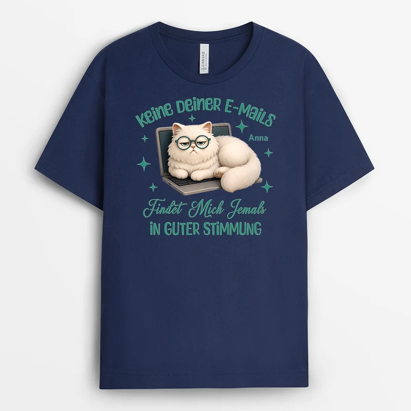 Keine Deiner E-Mails Findet Mich Jemals In Guter Stimmung - Personalisiertes Geschenk | T Shirt Arbeit Lustig Damen Männer Schwarz