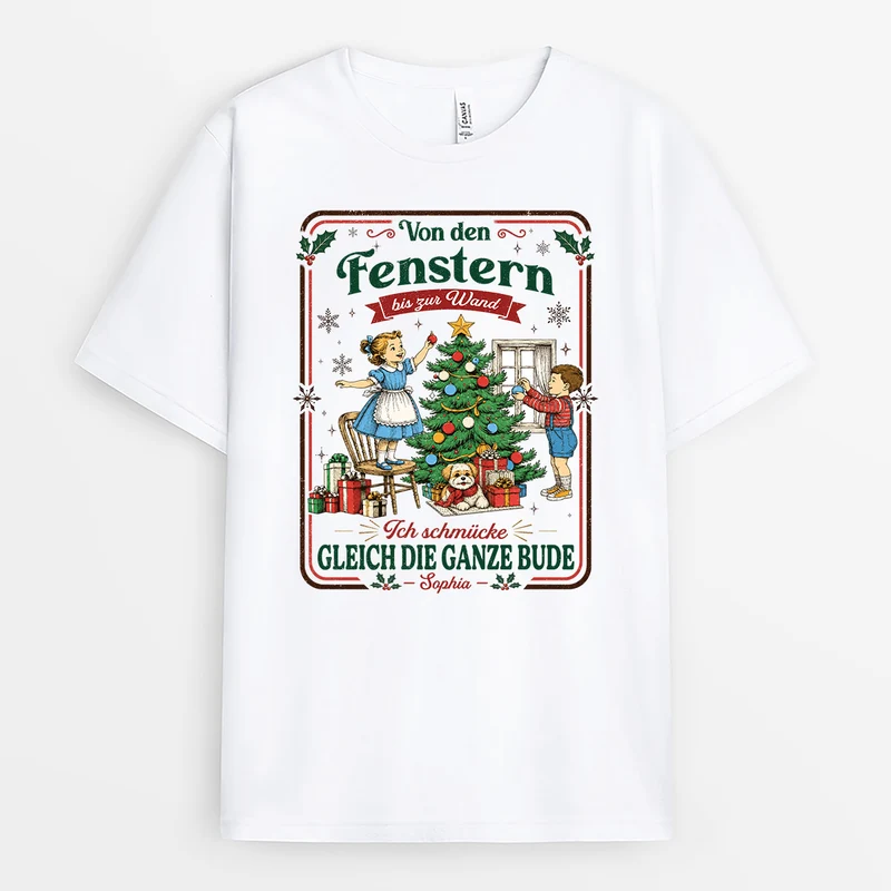 Von Den Fenstern Bis Zur Wand Wir Schmücken Gleich Die Ganze Bude - Personalisierte Weihnachtsgeschenke | T Shirt Männer Damen