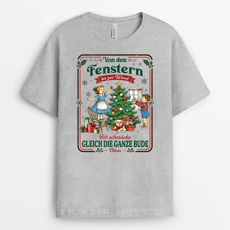 Von Den Fenstern Bis Zur Wand Wir Schmücken Gleich Die Ganze Bude - Personalisierte Weihnachtsgeschenke | T Shirt Männer Damen