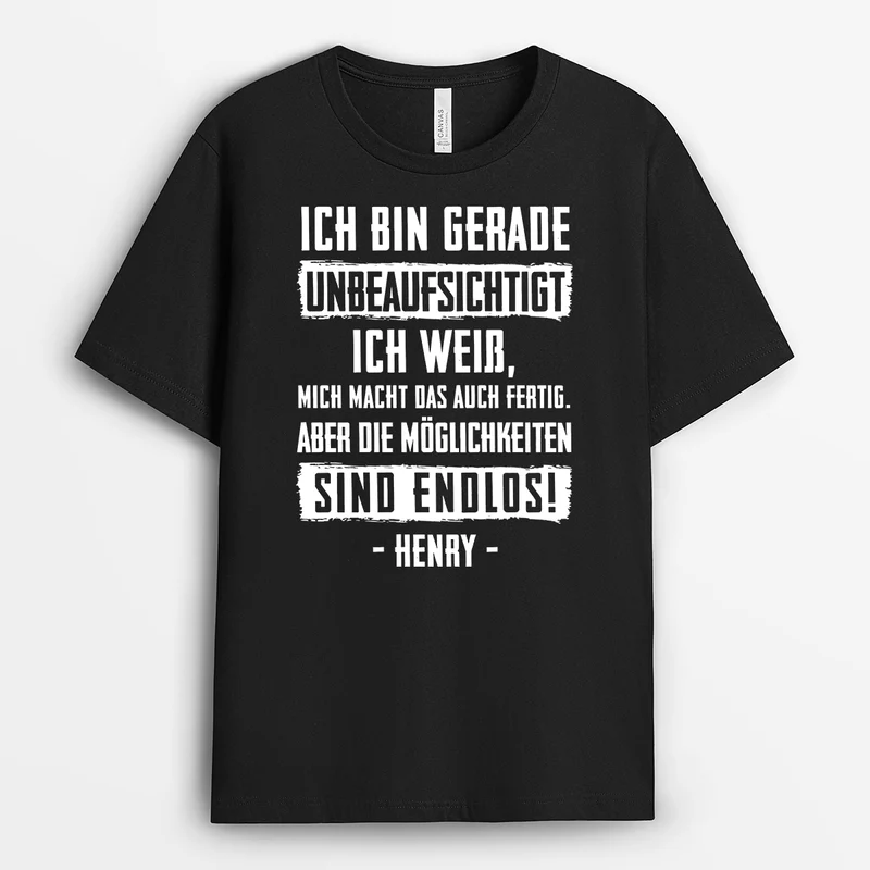Ich Bin Gerade Unbeaufsichtigt - Personalisiertes Geschenk | Lustige T Shirts Männer