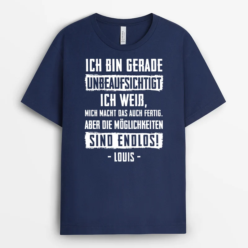 Ich Bin Gerade Unbeaufsichtigt - Personalisiertes Geschenk | Lustige T Shirts Männer