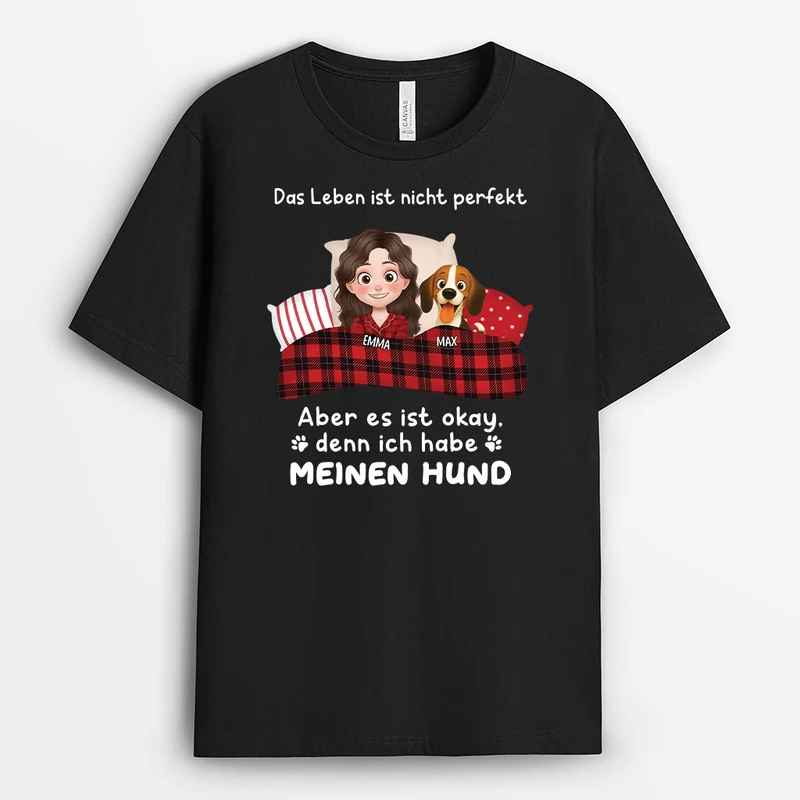 Das Leben Ist Nicht Perfekt Aber Ich Habe Ja Meinen Hund - Personalisierte Hunde Geschenke | T Shirt