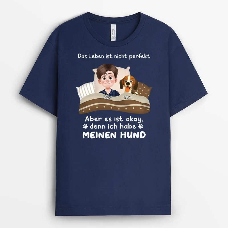 Das Leben Ist Nicht Perfekt Aber Ich Habe Ja Meinen Hund - Personalisierte Hunde Geschenke | T Shirt