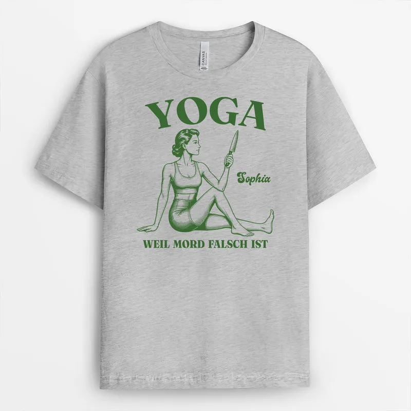 Yoga Weil Mord Falsch Ist - Personalisiertes Geschenk | Yoga Shirt Damen