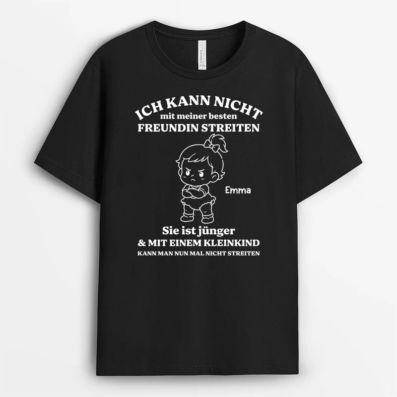 Ich Kann Nicht Mit Meiner Besten Freundin Streiten - Personalisierte Geschenke Lustig | T Shirt Freundin Schwarz