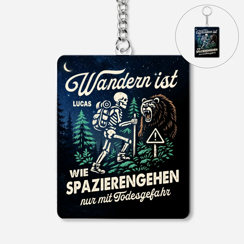 Wandern Ist Wie Spazierengehen Nur Mit Todesgefahr - Personalisierte Geschenke Männer | Acryl Schlüsselanhänger Lustig