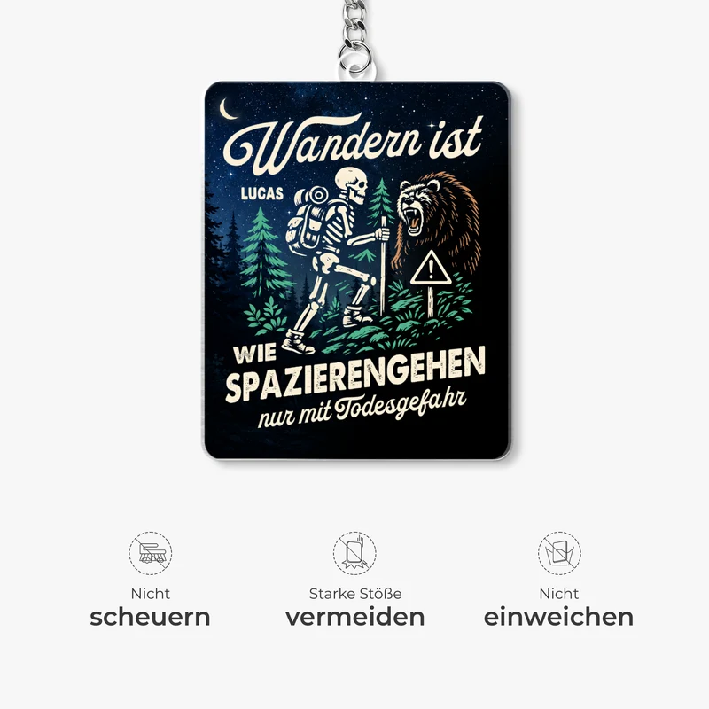 Wandern Ist Wie Spazierengehen Nur Mit Todesgefahr - Personalisierte Geschenke Männer | Acryl Schlüsselanhänger Lustig