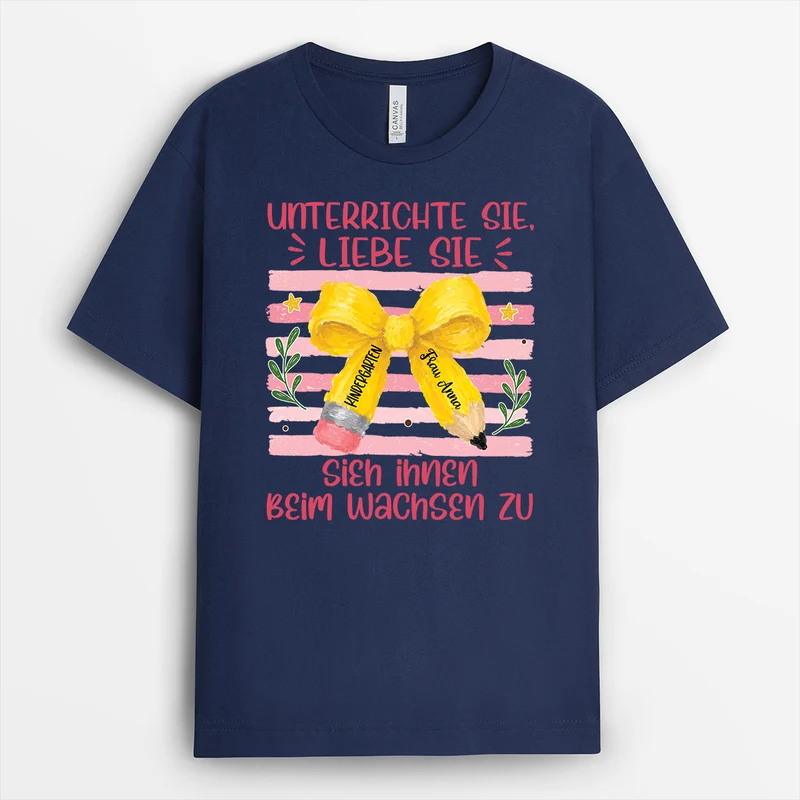 Unterrichte Sie Liebe Sie Sieh Ihnen Beim Wachsen Zu - Personalisiertes Geschenk Lehrer | T Shirt Schwarz