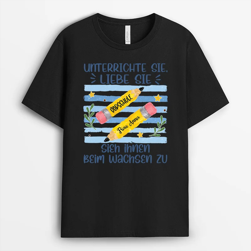 Unterrichte Sie Liebe Sie Sieh Ihnen Beim Wachsen Zu - Personalisiertes Geschenk Lehrer | T Shirt Schwarz