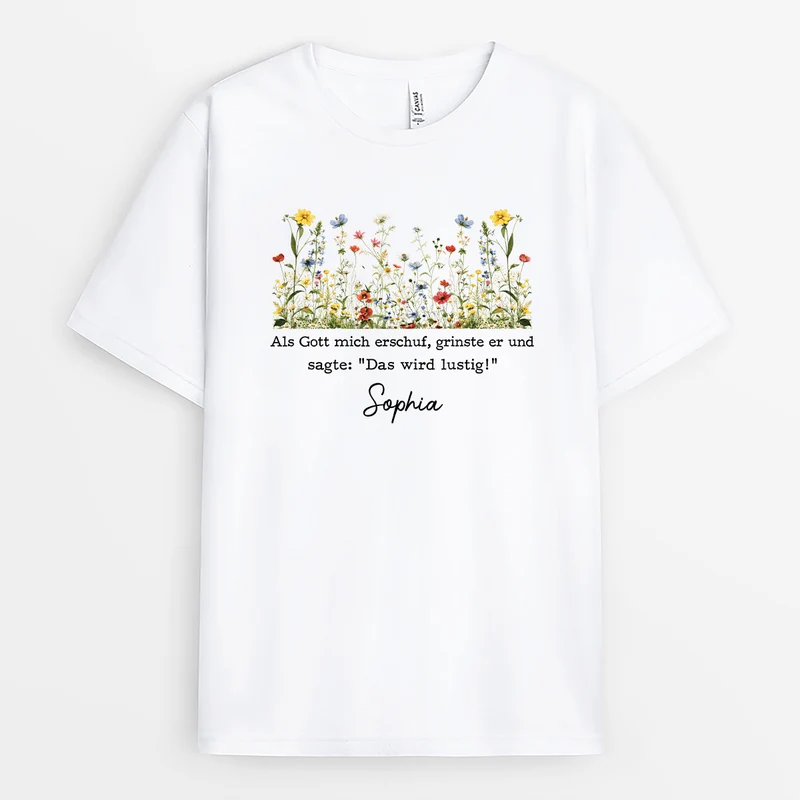 Als Gott Mich Erschuf Grinste Er Und Sagte Das Wird Lustig - Personalisiertes Geschenk | Lustige T Shirts Damen Geburtsblume Monat Weiß